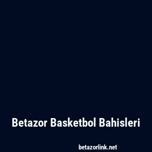 Betazor Basketbol Bahisleri