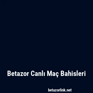 Betazor Canlı Maç Bahisleri