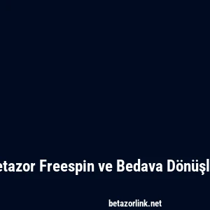 Betazor Freespin ve Bedava Dönüşler