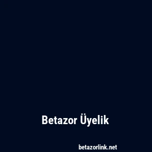 Betazor Üyelik